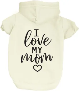 I Love My Mom Dog Hoodie | Fleece Lined |Leash Hole for Mom | Valentine's Day | Prop Photoshoot |Cream, X-Small (1238)